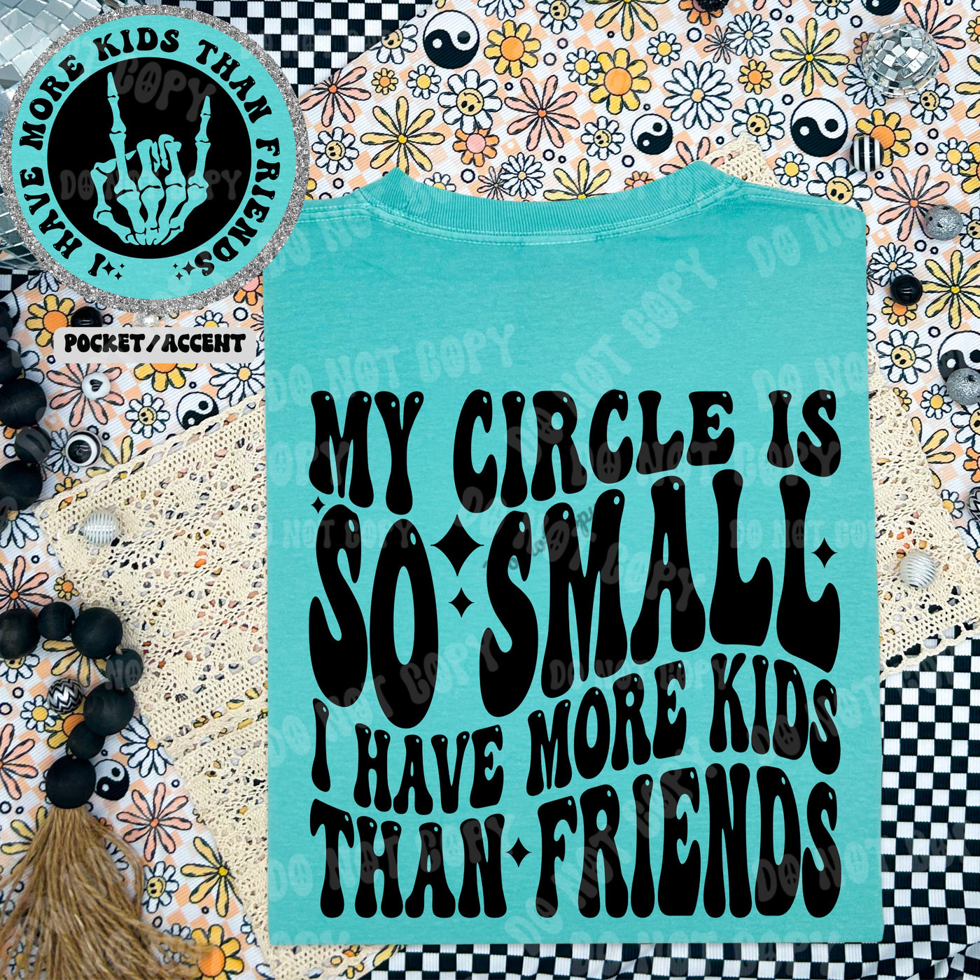 My circle is so small, I have more kids than friends