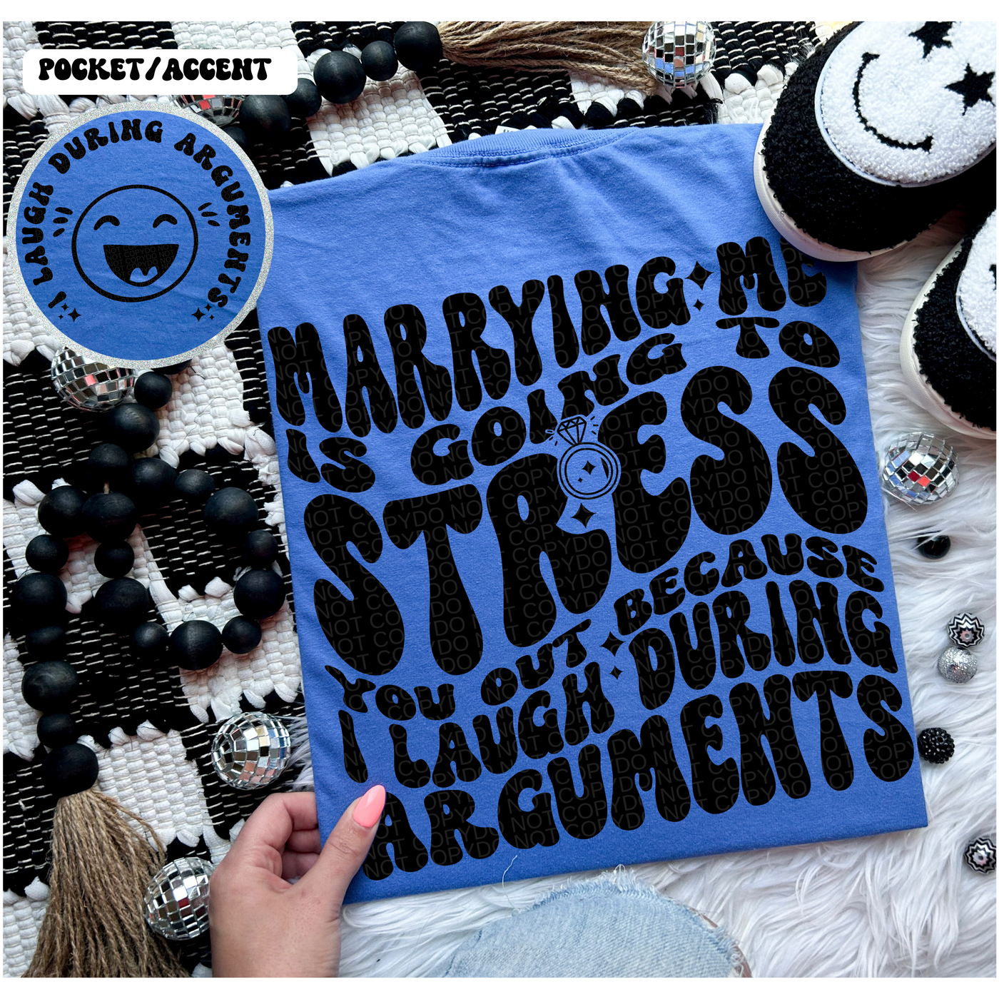 Marrying me is going to stress you out because I laugh during arguments